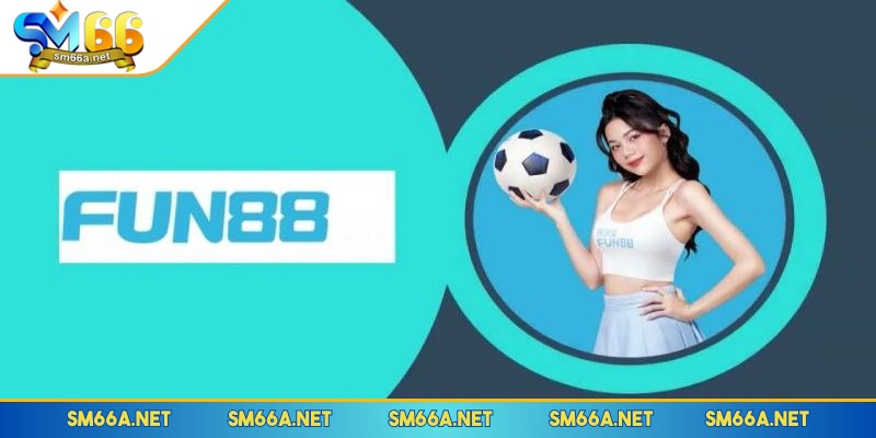 FUN88 – Trang Cược Thể Thao Uy Tín, Bảo Mật An Toàn 1 Khái quát sơ lược về nhà cái FUN88