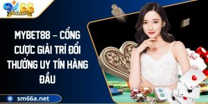 MYBET88 – Cổng Cược Giải Trí Đổi Thưởng Uy Tín Hàng Đầu