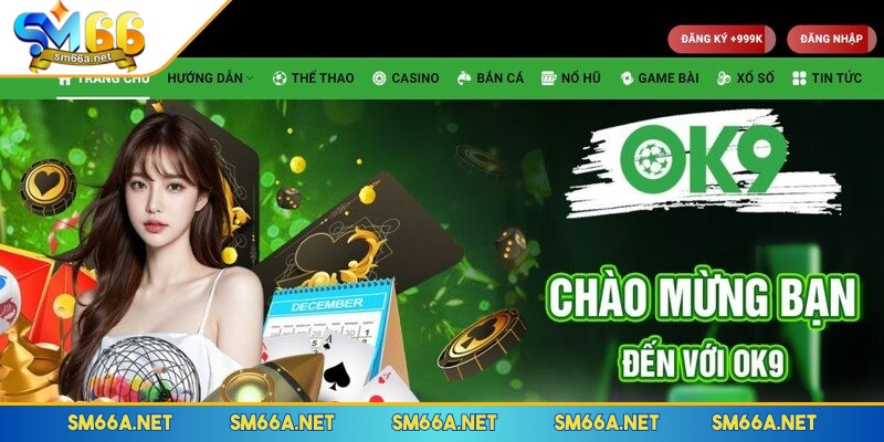 OK9 – Nhà Cái Cá Cược Uy Tín, Bảo Mật Cao, Trả Thưởng Nhanh 1 Đôi nét về nhà cái OK9