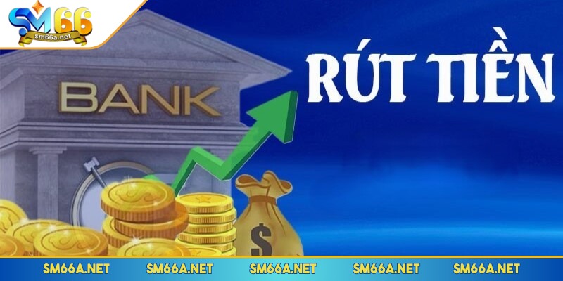 Tổng quan về dịch vụ rút tiền tại sòng bạc SM66